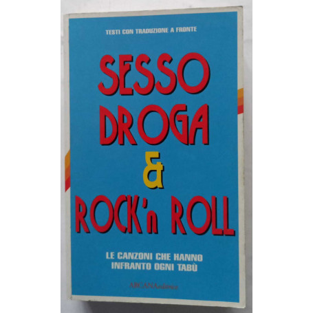 Sesso droga & rock'n roll. Le canzoni che hanno infranto ogni tabù.