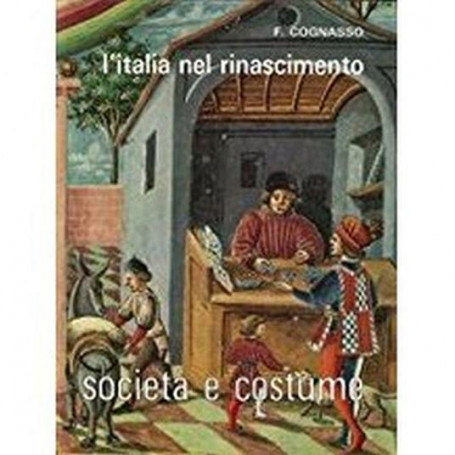 Societa' E Costume. Volume 5. L'Italia Nel Rinascimento