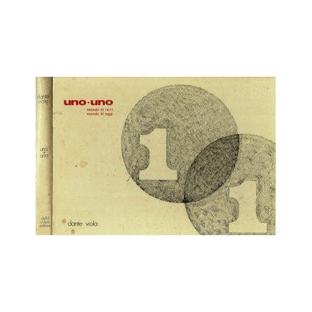 Uno + uno. Mondo di ieri mondo di oggi