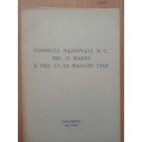 Consigli Nazionali D. C. del 21 marzo e del 17 - 18 maggio 1963Librisaggi