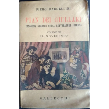 Pian dei giullari. Panorama storico della letteratura italiana. Volume XI. Il Novecento