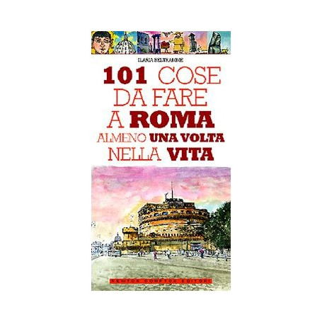 101 cose da fare a Roma almeno una volta nella vita