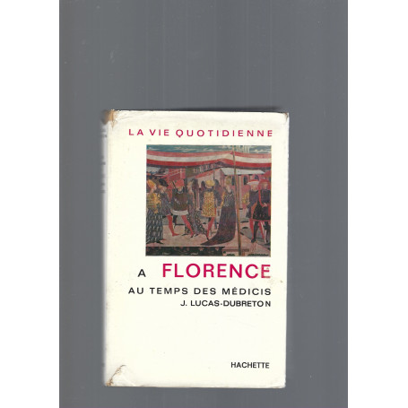 LA VIE QUOTIDIENNE A FLORENCE AU TEMPS DES MEDICIS