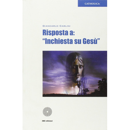 Risposta a: «Inchiesta su Gesù»