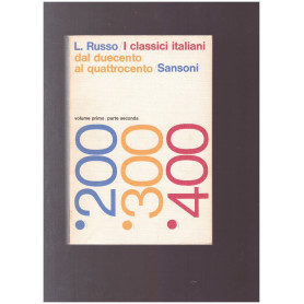 I CLASSICI ITALIANI DAL DUECENTO AL QUATTROCENTO  vol. primo parte seconda