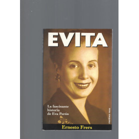 EVITA - FASCINANTE HISTORIA DE EVA PERON