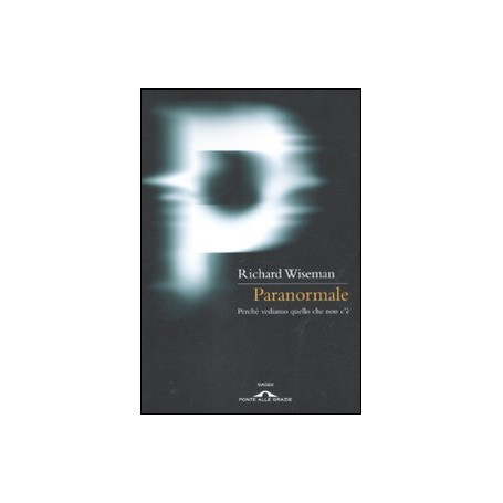 Paranormale. Perché vediamo quello che non c'è