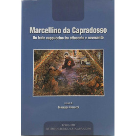 Marcellino da Capradosso. Un frate cappuccino tra ottocento e novecento