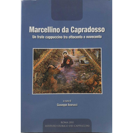 Marcellino da Capradosso. Un frate cappuccino tra ottocento e novecento