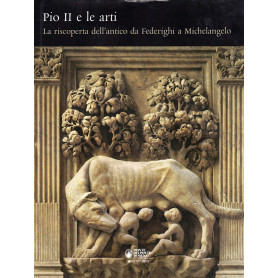 PIO II E LE ARTI:LA RISCOPERTA DELL'ANTICO DA FEDERIGHI A MICHELANGELOLibrisaggi