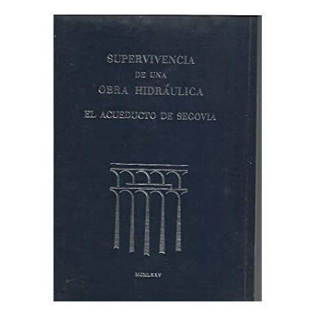 Supervivencia De Una Obra Hidraulica. El Acueducto De Segovia