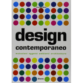 Design contemporaneo. Mutazioni oggetti ambienti architetture. Ediz. illustrataLibrisaggi