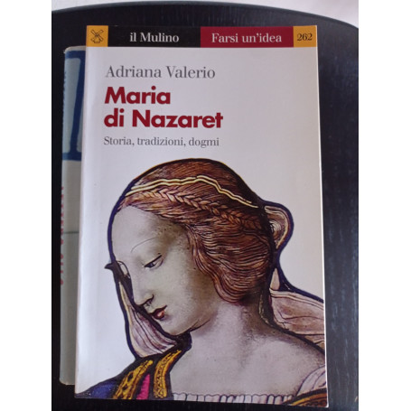 Maria di Nazaret. Storia tradizioni dogmi