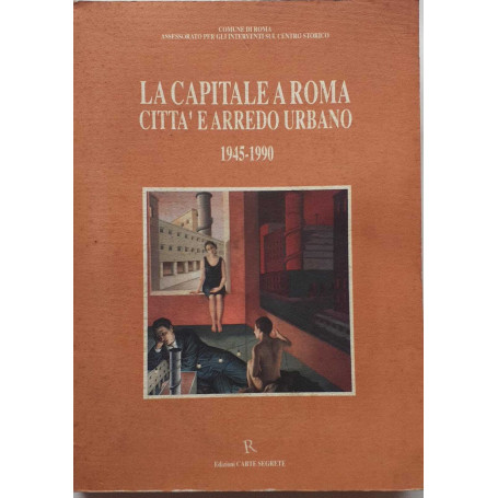 La capitale a Roma città e arredo urbano 1945-1990