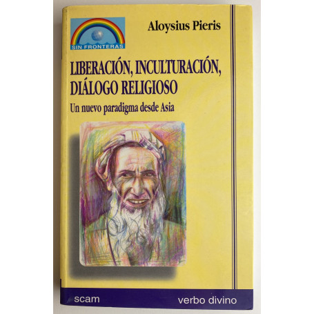 Liberaciòn inculturaciòn diàlogo religioso. Un nuevo paradigma desde Asia