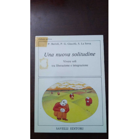 Una nuova solitudine - Vivere soli tra liberazione e integrazione