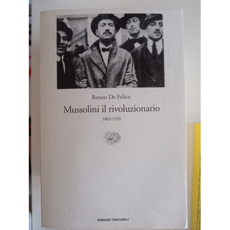 Mussolini il rivoluzionario : 1883-1920