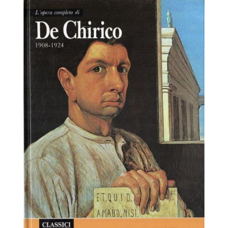 L' opera completa di De Chirico. 1908-1924