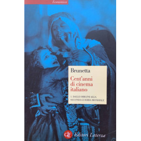 Cent'anni di cinema italiano. Volume 1: dalle origini alla seconda guerra mondiale