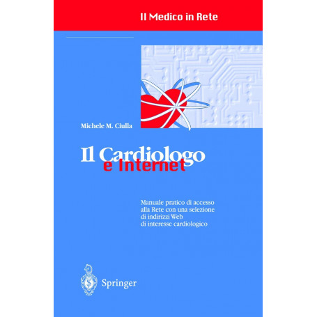 Il cardiologo e Internet: Manuale pratico di accesso alla Rete con una selezione di indirizzi Web di interesse cardiologico