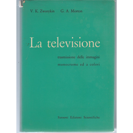 La televisione trasmissione delle immagini monocrome ed a colori