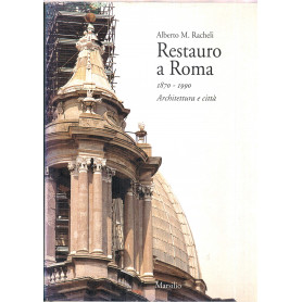 Restauro a Roma (1870-1990). Architettura e città