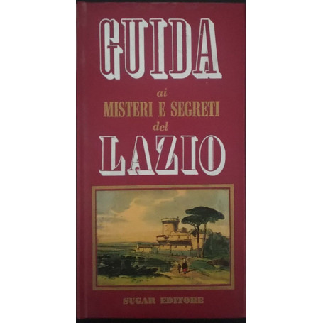 Guida ai misteri e segreti del Lazio