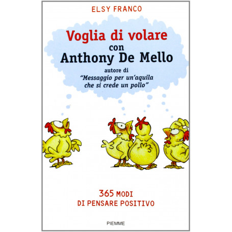 Voglia di volare con Anthony De Mello. 365 modi di pensare positivo