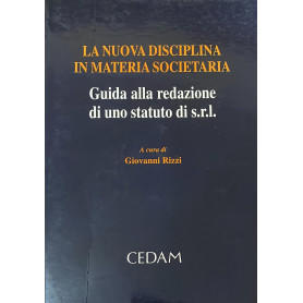 La nuova disciplina in materia societaria. Guida alla redazione di uno statuto di Srl