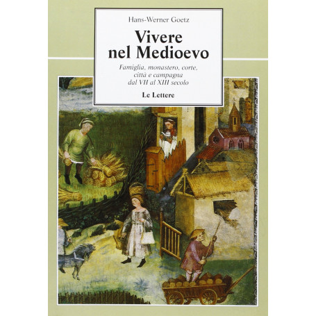 Vivere nel Medioevo. Famiglia monastero corte città e campagna dal VII al XIII secolo