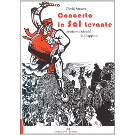 Concerto in Sol Levante. Musiche e identità in Giappone