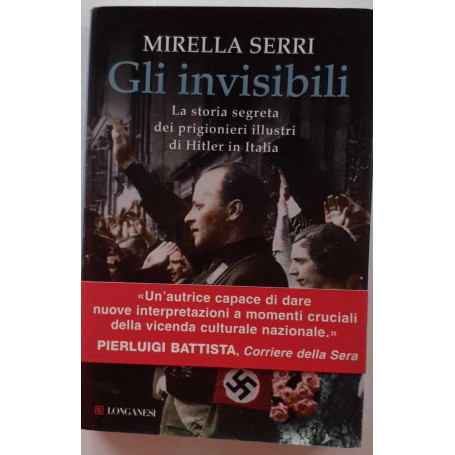 Gli invisibili . La storia segreta dei prigionieri illustri di Hitler in Italia