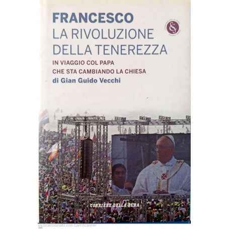 Francesco la rivoluzione della tenerezza.
