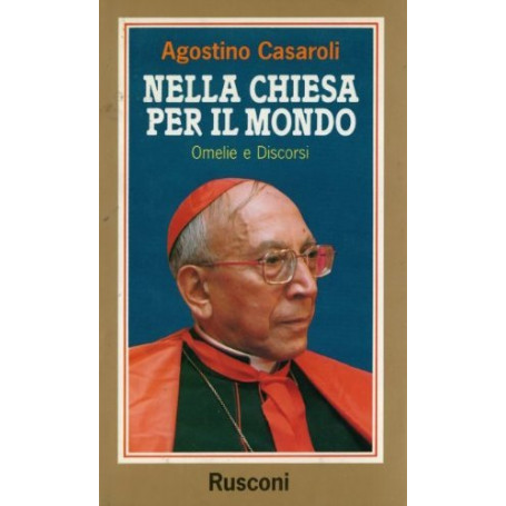 Nella Chiesa per il mondo. Omelie e discorsi