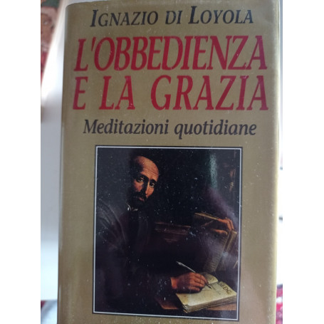 L'obbedienza e la grazia. Meditazioni quotidiane