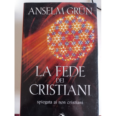 La fede dei cristiani. Spiegata ai non cristiani