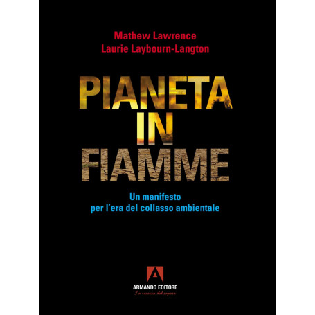 Pianeta in fiamme. Un manifesto per l'era del collasso ambientale