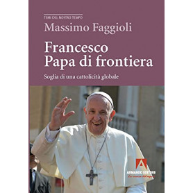 Francesco papa di frontiera. Soglia di una cattolicità globale