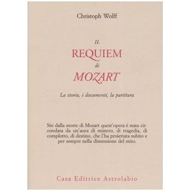 Il Requiem di Mozart. La storia i documenti la partitura