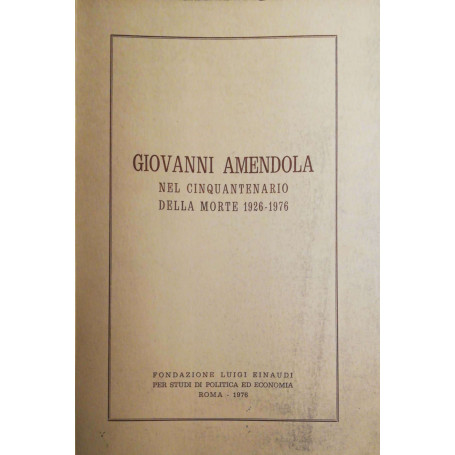 Giovanni Amendola nel cinquantenario della morte 1926-1976