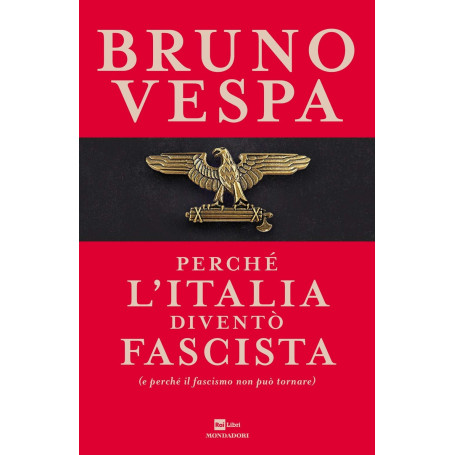 Perché l'Italia diventò fascista (e perché il fascismo non può tornare)