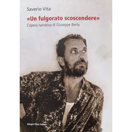 Un fulgorato scoscendereÂ». L'opera narrativa di Giuseppe Berto