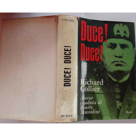 Duce! Duce!. Ascesa e caduta di Benito Mussolini