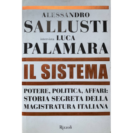 Il sistema. Potere politica affari: storia segreta della magistratura italiana
