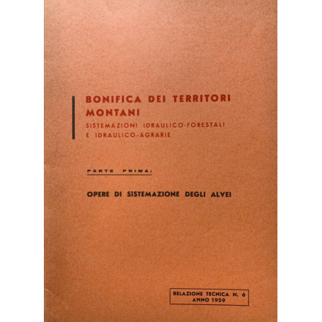 Bonifica dei territori montani. Sistemazioni idraulico-forestali e idraulico-agrarie. Parte prima