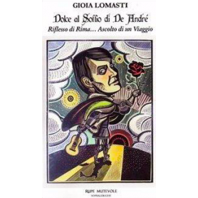 DolceMente al soffio di De André. Riflesso di rima.. Ascolto di un viaggioLibrisaggi