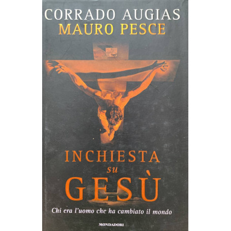 Inchiesta su Gesù. Chi era l'uomo che ha cambiato il mondo