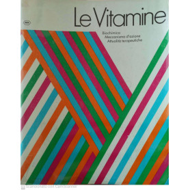 Le vitamine. Biochimica meccanismo d'azione attualità terapeutiche