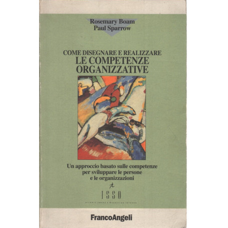 Realizzare le competenze organizzative Un approccio basato sulle competenze per sviluppare le persone e le organizzazioni