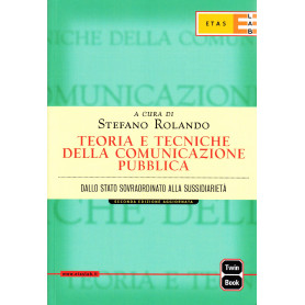 Teoria e tecniche della comunicazione pubblica. Dallo Stato sovraordinato alla sussidarietà